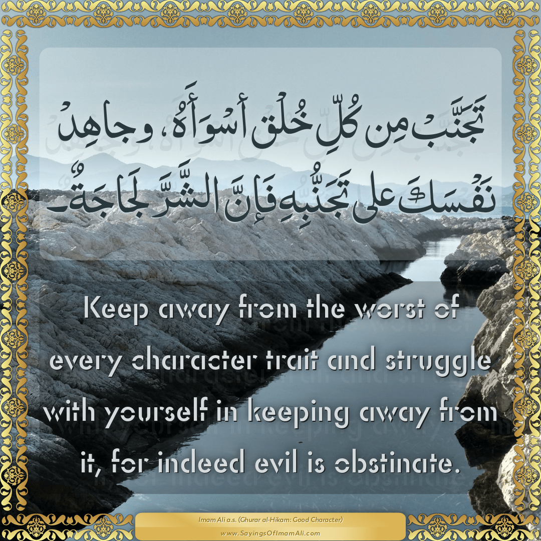 Keep away from the worst of every character trait and struggle with...